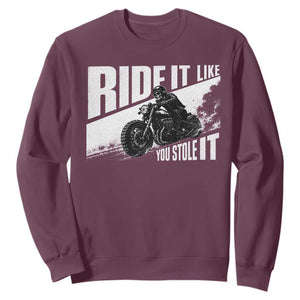 Ride It Like You Stole It Skeleton Biker Sweatshirt Vintage Motorcycle Rider TS10 Maroon Print Your Wear