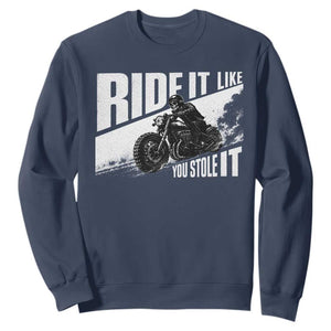 Ride It Like You Stole It Skeleton Biker Sweatshirt Vintage Motorcycle Rider TS10 Navy Print Your Wear