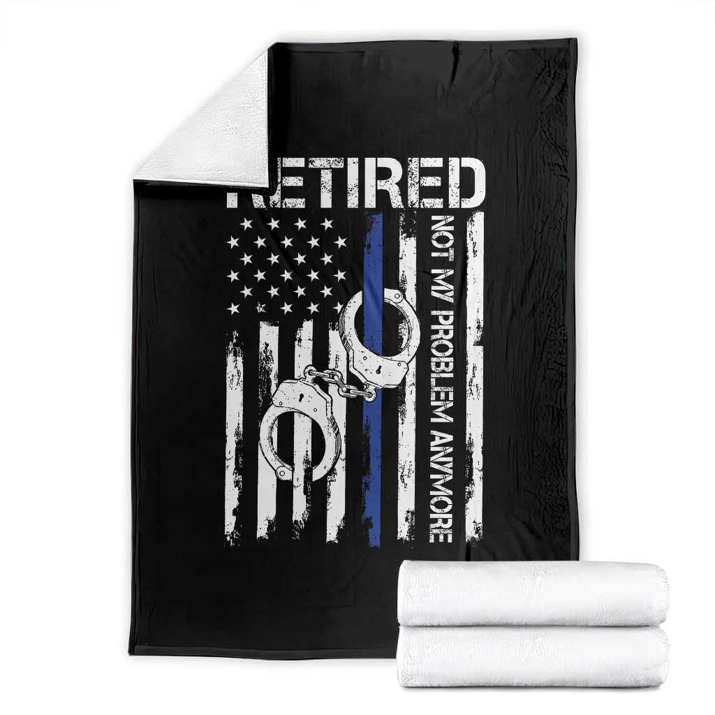Police Retirement Throw Blanket Retired Not My Problem Anymore Handcuffs US Flag Retired Police Graphic TS10 Black Print Your Wear