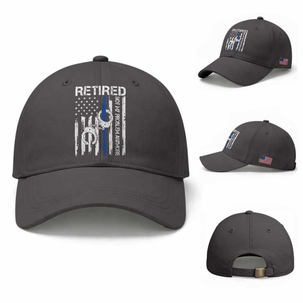 Police Retirement Baseball Cap Retired Not My Problem Anymore Handcuffs US Flag Retired Police Graphic TS10 Baseball Cap Universal Fit Dark Gray Print Your Wear