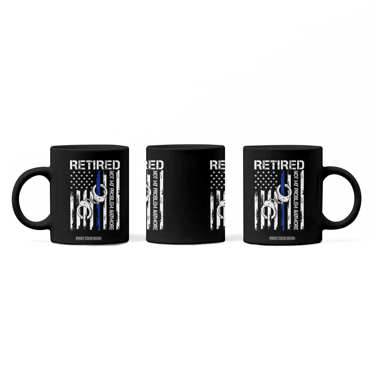 Police Retirement Coffee Mug Retired Not My Problem Anymore Handcuffs US Flag Retired Police Graphic TS10 Print Your Wear