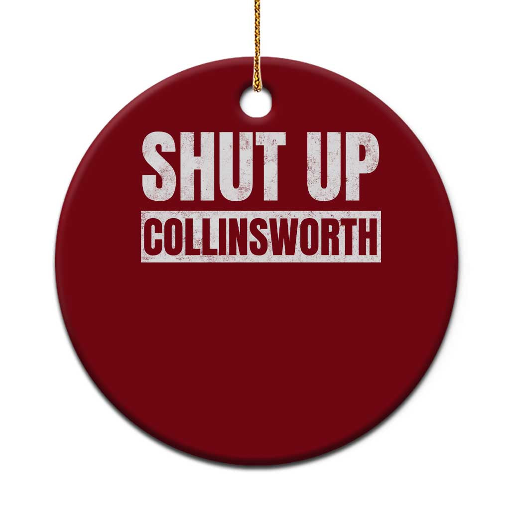 Shut Up Collinsworth Funny Sarcastic Humor Saying Game Day Ceramic Ornament