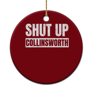Shut Up Collinsworth Funny Sarcastic Humor Saying Game Day Ceramic Ornament