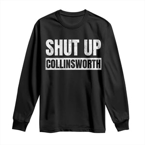 Shut Up Collinsworth Funny Sarcastic Humor Saying Game Day Long Sleeve Shirt