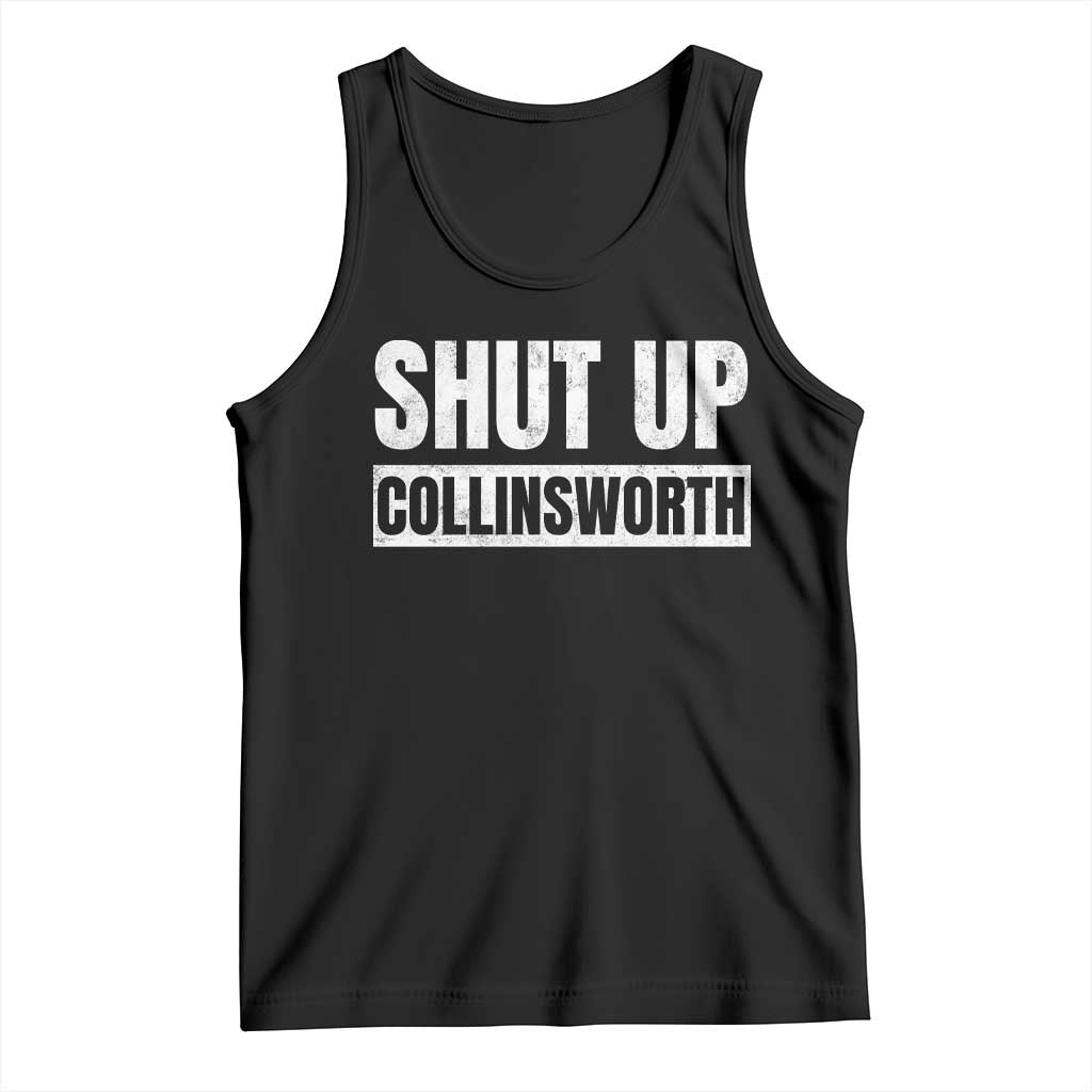 Shut Up Collinsworth Funny Sarcastic Humor Saying Game Day Tank Top