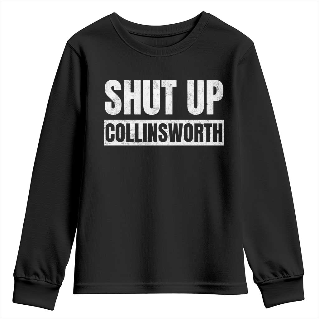 Shut Up Collinsworth Funny Sarcastic Humor Saying Game Day Youth Sweatshirt