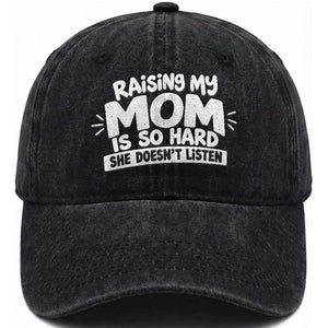 Raising My Mom Is So Hard She Does Not Listen Washed Cotton Baseball Cap