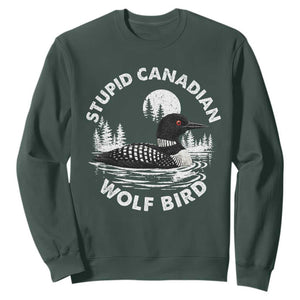 Stupid Canadian Wolf Bird Sweatshirt Sarcastic LGBT Hockey Fan TS10 Dark Forest Green Print Your Wear
