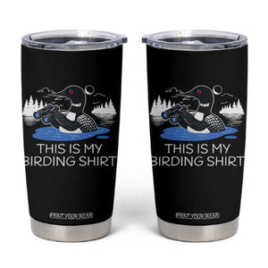 Funny Birding Tumbler Cup Loon Bird Watching TS10 Black Print Your Wear