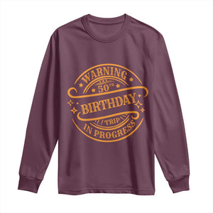50th Birthday Trip Long Sleeve Shirt Retro Funny Milestone Vacation TS10 Maroon Print Your Wear