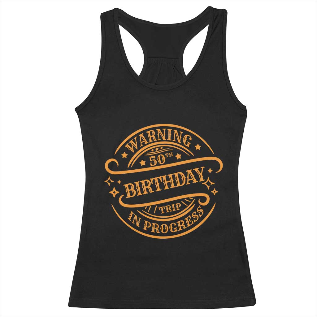50th Birthday Trip Racerback Tank Top Retro Funny Milestone Vacation TS10 Black Print Your Wear