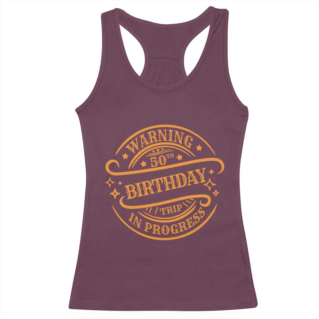 50th Birthday Trip Racerback Tank Top Retro Funny Milestone Vacation TS10 Maroon Print Your Wear
