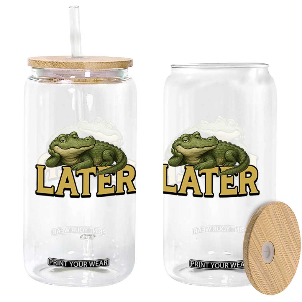 See You Later Alligator Glass Can Funny Teacher Meme Viral Quote TS10 Print Your Wear