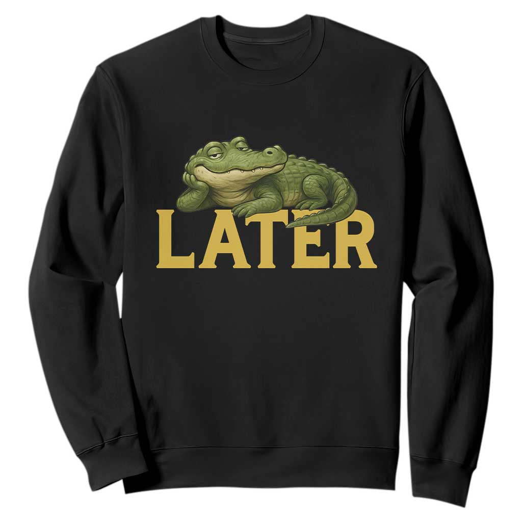 See You Later Alligator Sweatshirt Funny Teacher Meme Viral Quote TS10 Black Print Your Wear