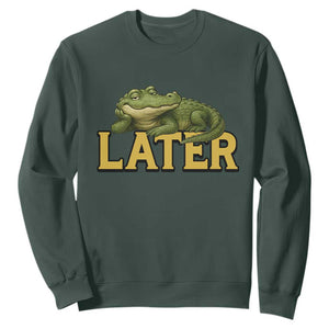 See You Later Alligator Sweatshirt Funny Teacher Meme Viral Quote TS10 Dark Forest Green Print Your Wear