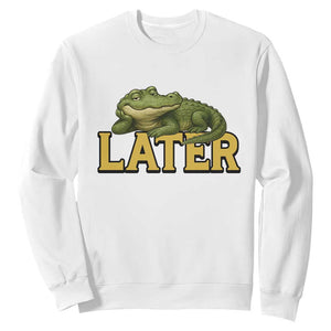 See You Later Alligator Sweatshirt Funny Teacher Meme Viral Quote TS10 White Print Your Wear