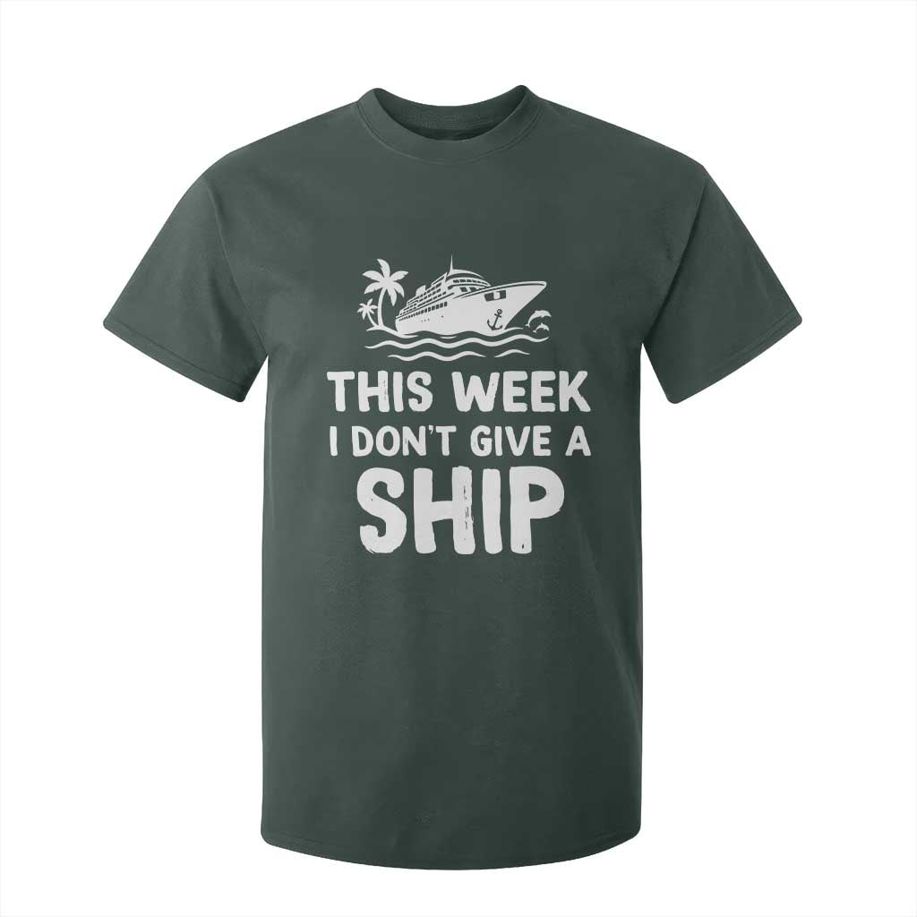 Funny Cruise T Shirt For Kid This Week I Dont Give a Ship TS10 Dark Forest Green Print Your Wear