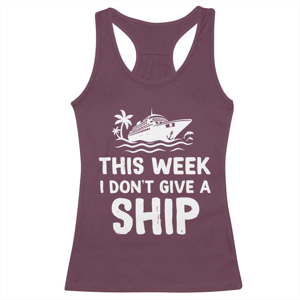 Funny Cruise Racerback Tank Top This Week I Dont Give a Ship TS10 Maroon Print Your Wear