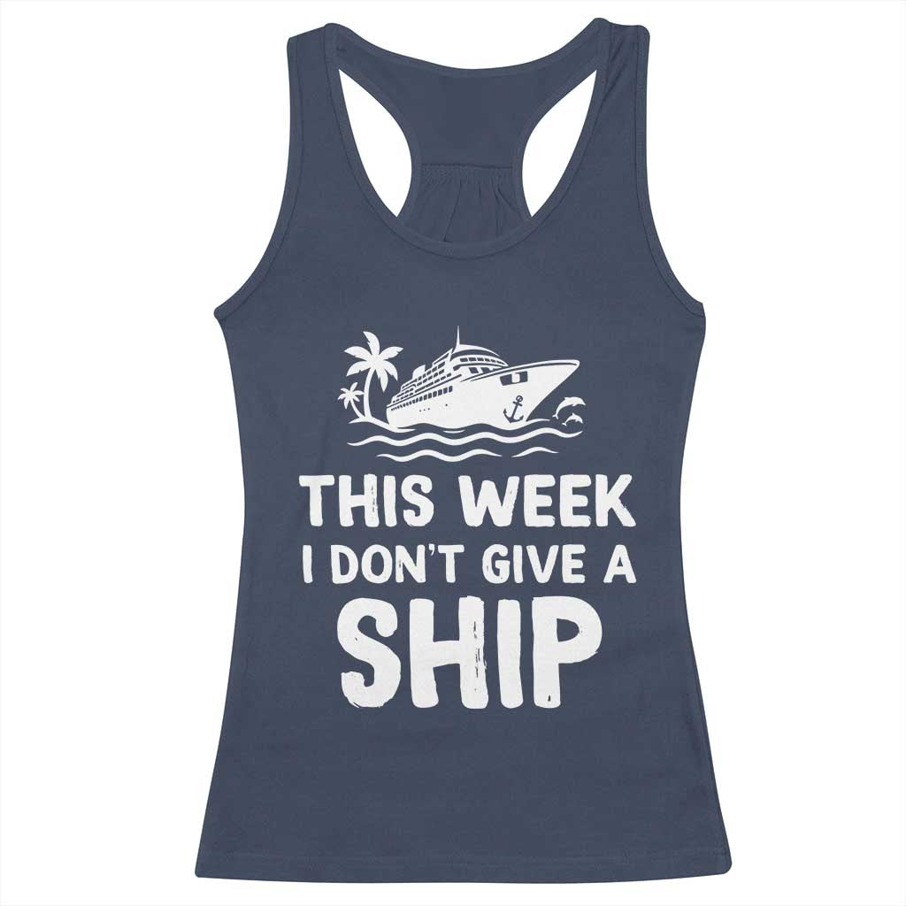Funny Cruise Racerback Tank Top This Week I Dont Give a Ship TS10 Navy Print Your Wear