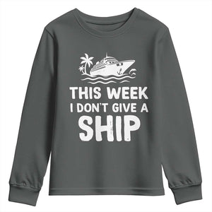 Funny Cruise Youth Sweatshirt This Week I Dont Give a Ship TS10 Dark Heather Print Your Wear