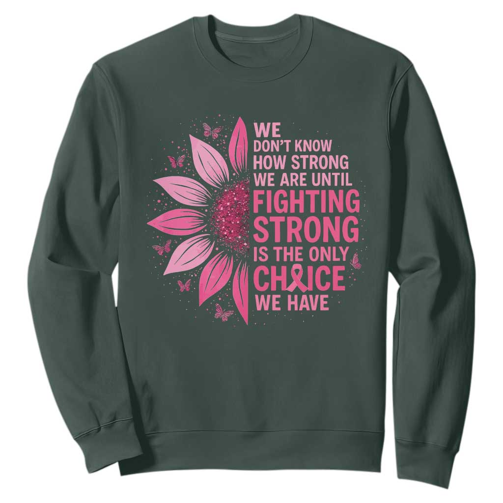 Breast Cancer Sweatshirt Pink Ribbon Being Strong Quote Support Gift TS10 Dark Forest Green Print Your Wear