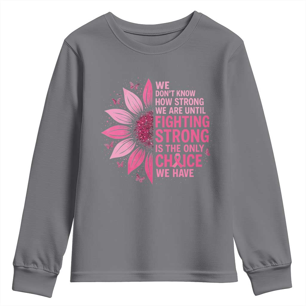 Breast Cancer Youth Sweatshirt Pink Ribbon Being Strong Quote Support Gift TS10 Charcoal Print Your Wear