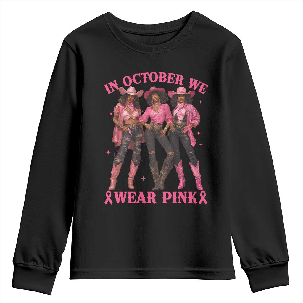 In October We Wear Pink Youth Sweatshirt Breast Cancer Awareness Month Cowgirl Pink Ribbon TS10 Black Print Your Wear