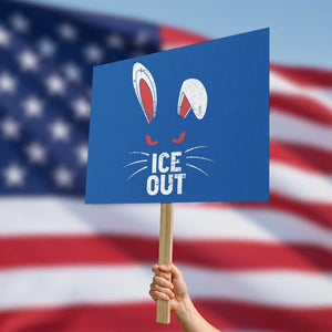 Bunny Ice Out Protest Sign Resist FDT Anti Immigration Enforcement TS10 Horizontal 18" × 24" Blue Print Your Wear