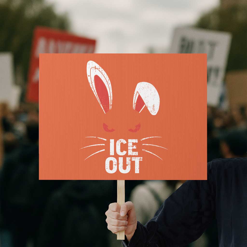 Bunny Ice Out Protest Sign Resist FDT Anti Immigration Enforcement TS10 Horizontal 18