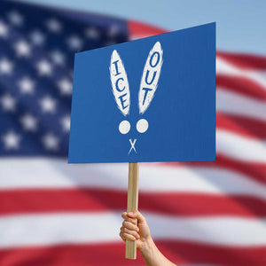 Bunny Bad Ice Out Protest Sign Rabbit FDT Anti Immigration Enforcement TS10 Horizontal 18" × 24" Blue Print Your Wear