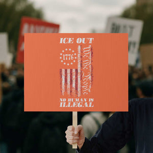 Ice Out No Human Is Illegal Protest Sign Vintage Old 1776 US Flag TS10 Horizontal 18" × 24" Orange Print Your Wear