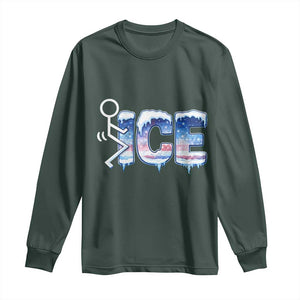 Fck Ice Long Sleeve Shirt Sarcastic Immigration Protest TS10 Dark Forest Green Print Your Wear