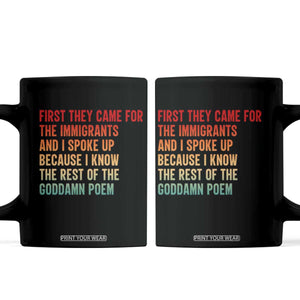First They Came For The Immigrants Coffee Mug Retro Human Rights Protest TS10 Black Print Your Wear