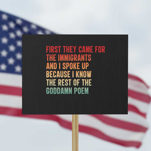 First They Came For The Immigrants Protest Sign Retro Human Rights Protest TS10 Horizontal 18" × 24" Black Print Your Wear