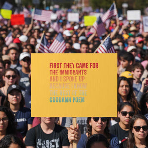 First They Came For The Immigrants Protest Sign Retro Human Rights Protest TS10 Horizontal 18" × 24" Yellow Print Your Wear