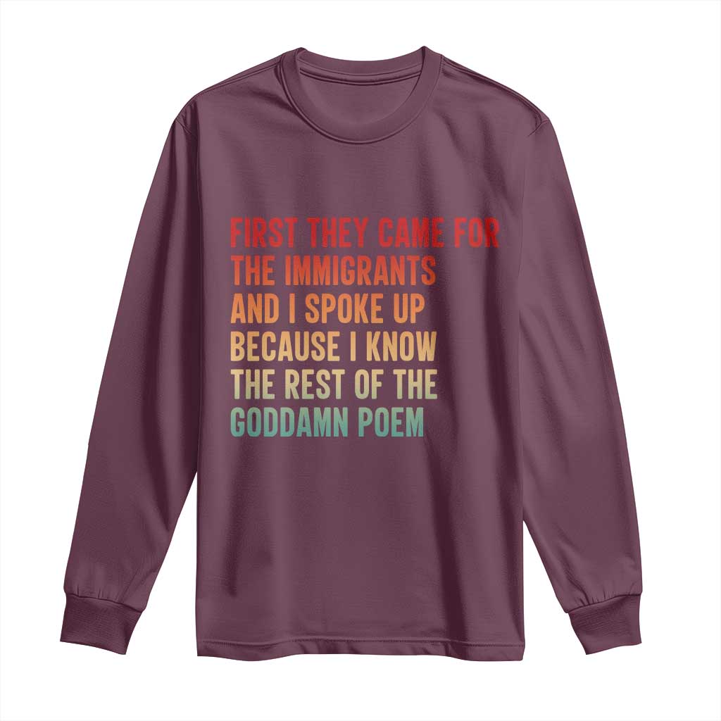 First They Came For The Immigrants Long Sleeve Shirt Retro Human Rights Protest TS10 Maroon Print Your Wear