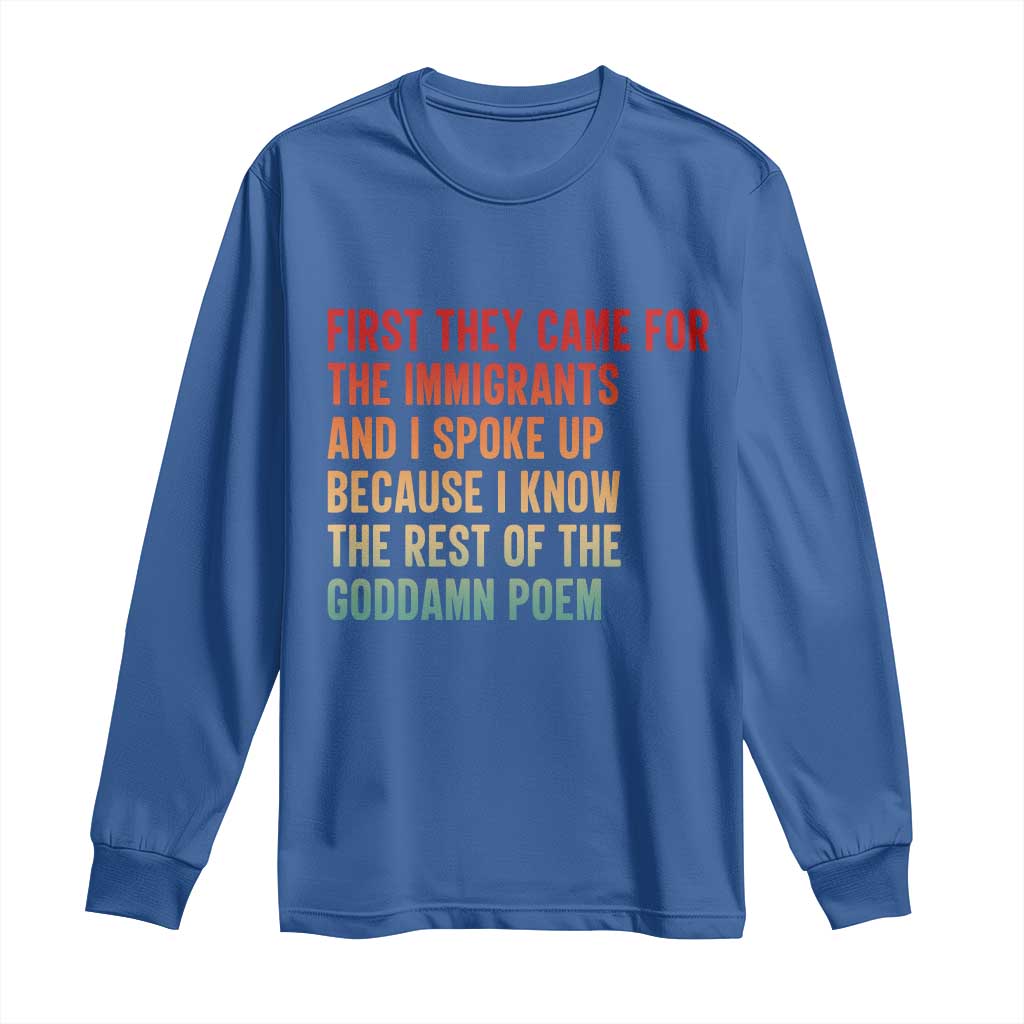 First They Came For The Immigrants Long Sleeve Shirt Retro Human Rights Protest TS10 Royal Blue Print Your Wear