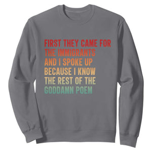 First They Came For The Immigrants Sweatshirt Retro Human Rights Protest TS10 Charcoal Print Your Wear