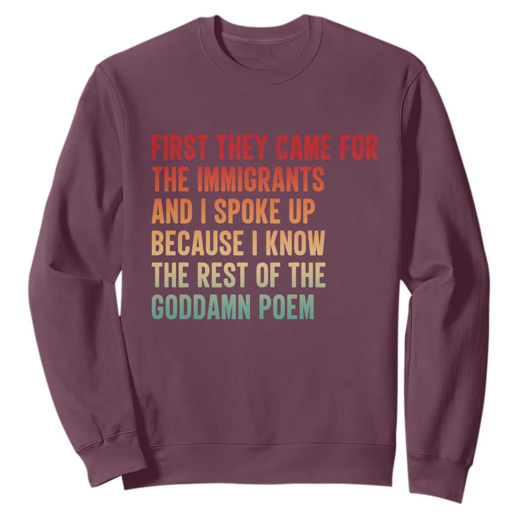 First They Came For The Immigrants Sweatshirt Retro Human Rights Protest TS10 Maroon Print Your Wear
