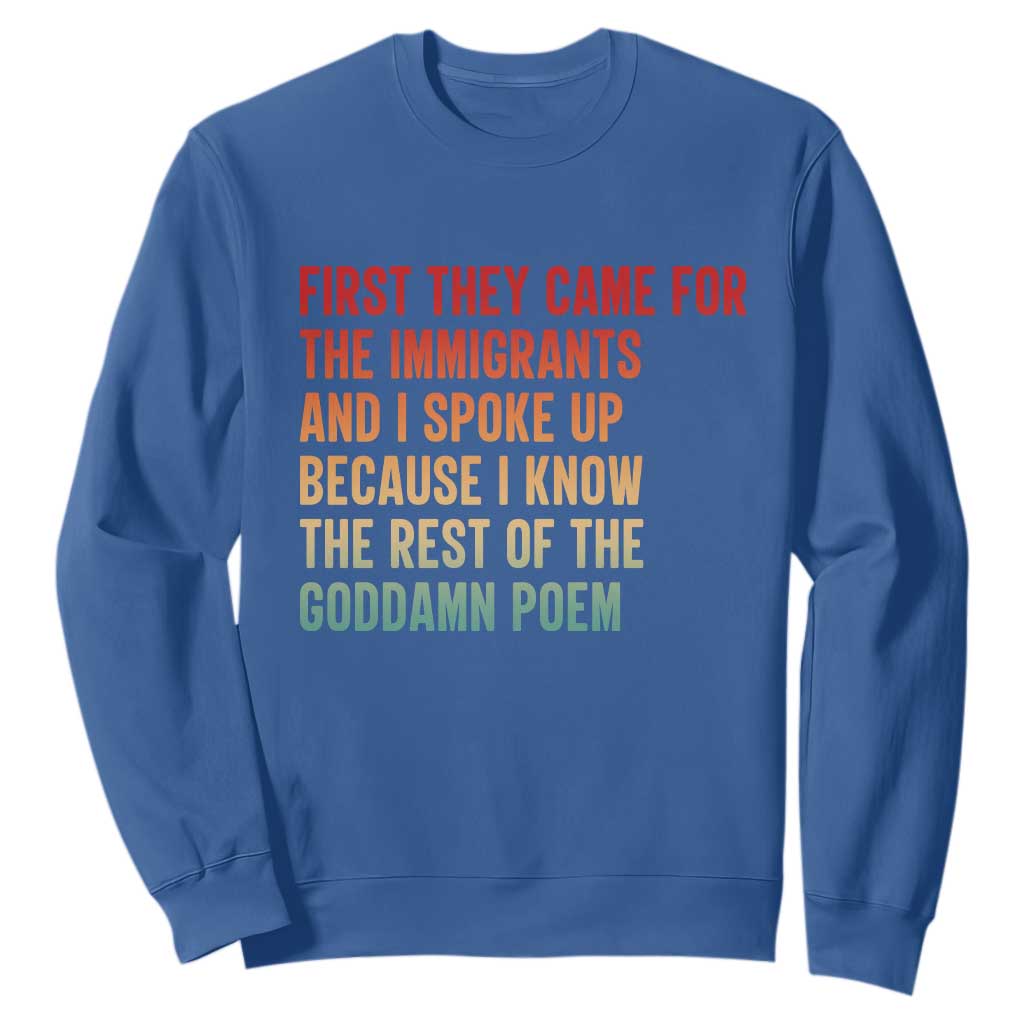 First They Came For The Immigrants Sweatshirt Retro Human Rights Protest TS10 Royal Blue Print Your Wear