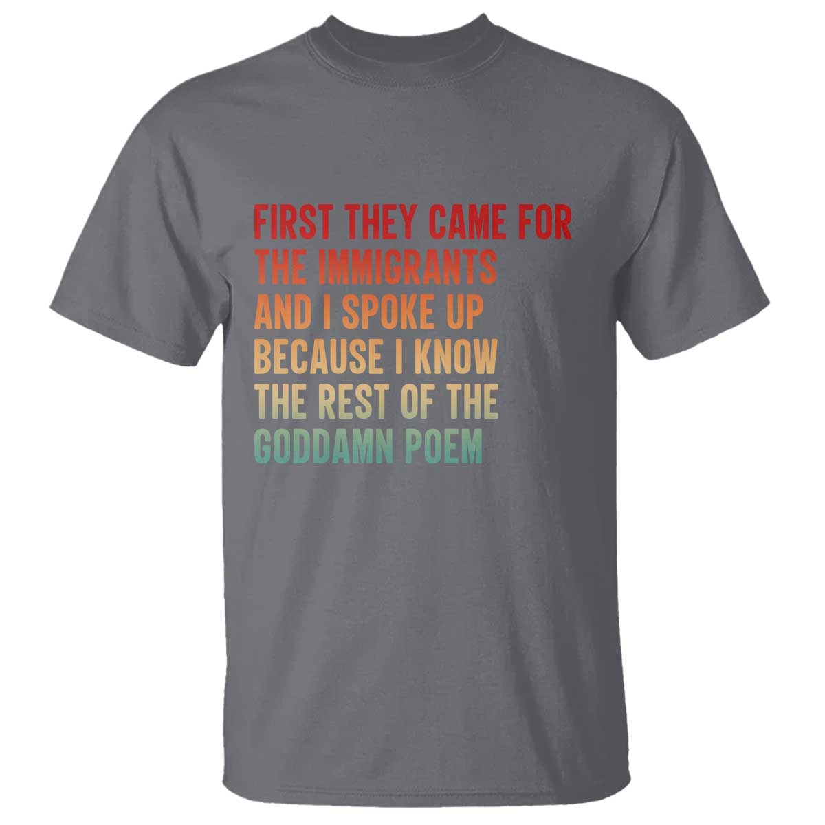 First They Came For The Immigrants T Shirt Retro Human Rights Protest TS10 Charcoal Print Your Wear