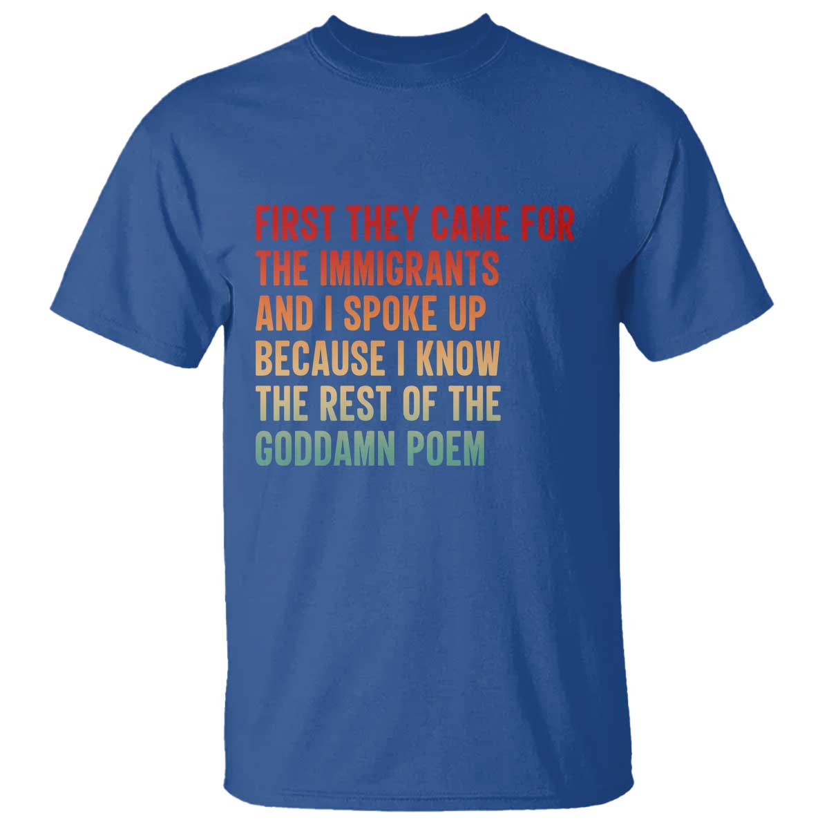 First They Came For The Immigrants T Shirt Retro Human Rights Protest TS10 Royal Blue Print Your Wear