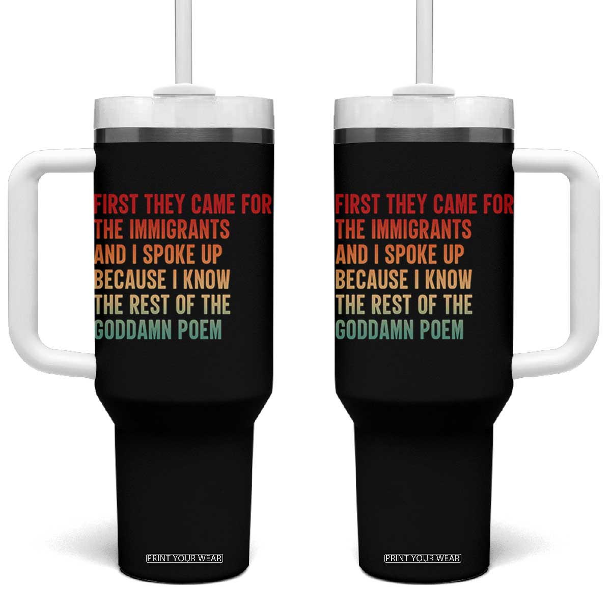 First They Came For The Immigrants Tumbler With Handle Retro Human Rights Protest TS10 One Size: 40 oz Black Print Your Wear