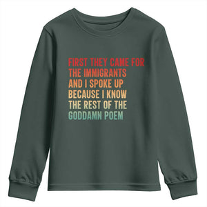 First They Came For The Immigrants Youth Sweatshirt Retro Human Rights Protest TS10 Dark Forest Green Print Your Wear