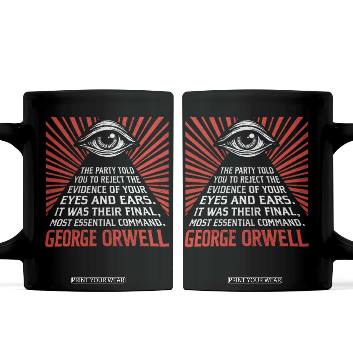 The Party Told You To Reject The Evidence Of Your Eyes Coffee Mug Protest Inequality George Orwell TS10 Black Print Your Wear