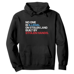 No One Is Illegal On Stolen Land Hoodie Built by Stolen Hands TS10 Black Print Your Wear
