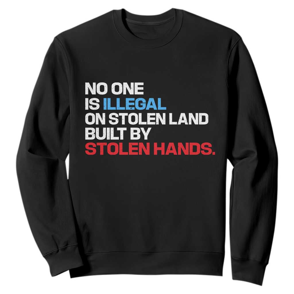 No One Is Illegal On Stolen Land Sweatshirt Built by Stolen Hands TS10 Black Print Your Wear
