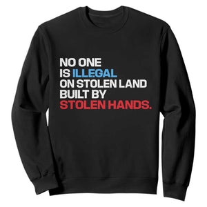 No One Is Illegal On Stolen Land Sweatshirt Built by Stolen Hands TS10 Black Print Your Wear