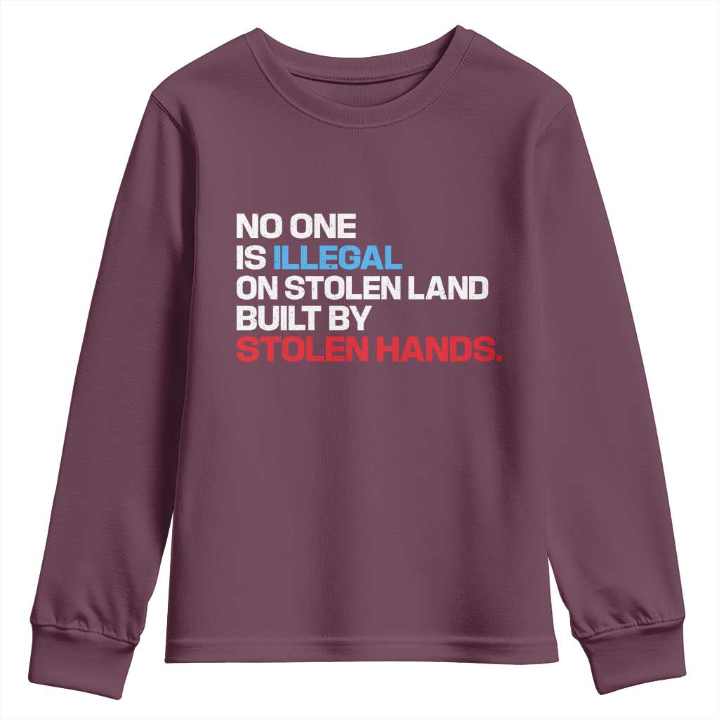 No One Is Illegal On Stolen Land Youth Sweatshirt Built by Stolen Hands TS10 Maroon Print Your Wear