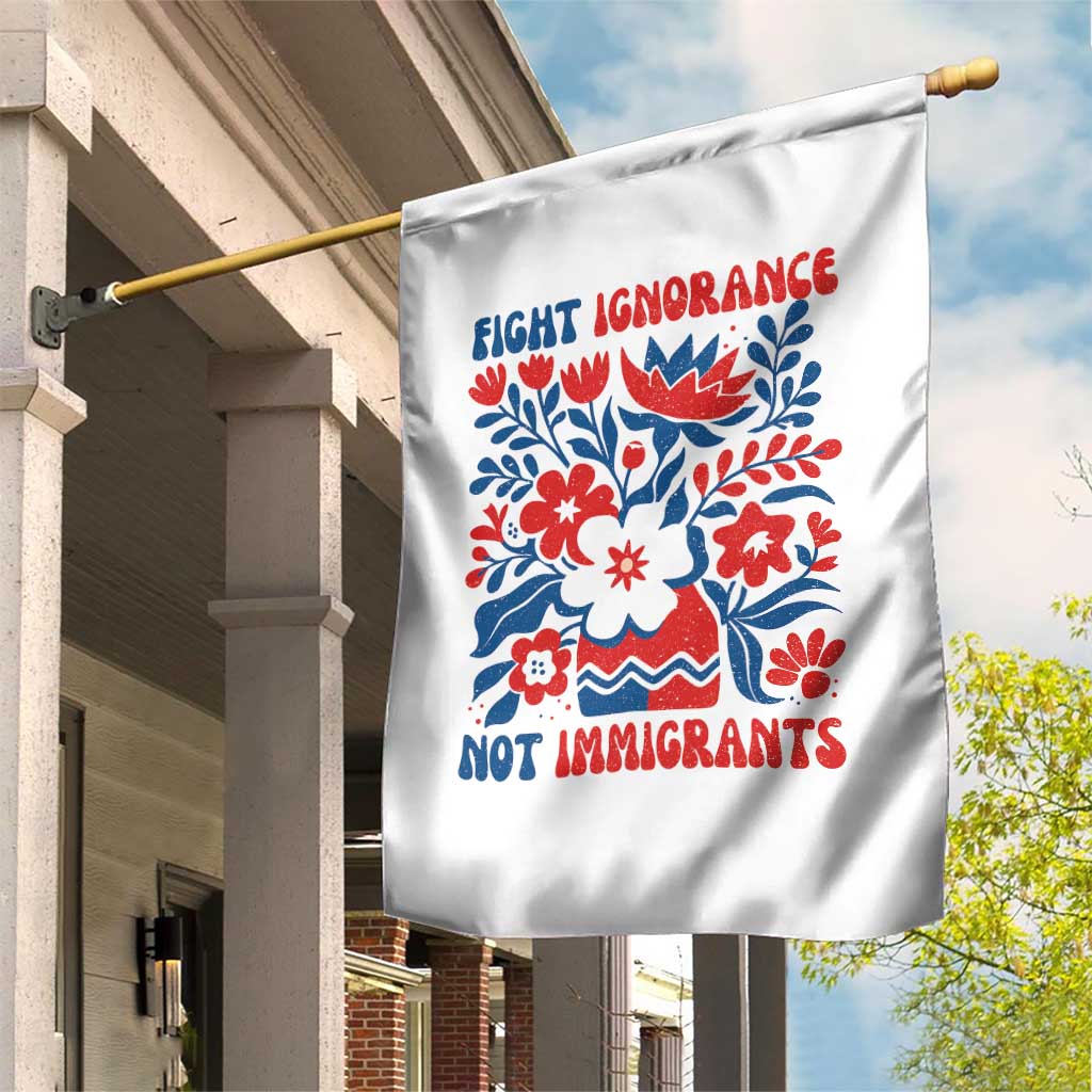 Protest Immigrant Garden Flag Fight Ignorance Not Immigrants TS10 Print Your Wear